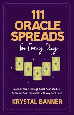 111 ORACLE SPREADS FOR EVERY DAY by Krystal Banner