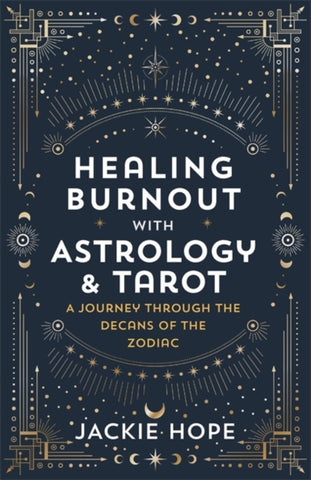 HEALING BURNOUT WITH ASTROLOGY AND TAROT by Jackie Hope