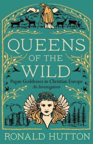 QUEENS OF THE WILD by Ronald Hutton