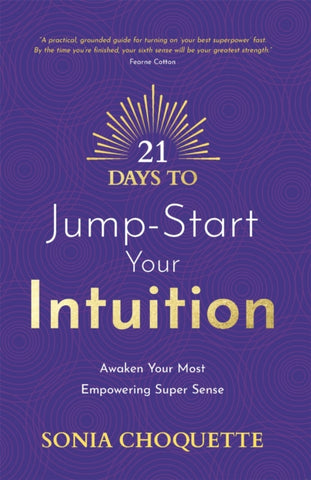 21 DAYS TO JUMP-START YOUR  INTUITION by Sonia Choquette