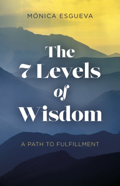 7 LEVELS OF WISDOM by Mónica Esgueva