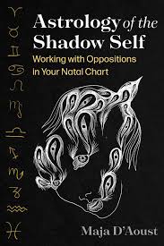 ASTROLOGY OF THE SHADOW SELF by Maja D'Aoust