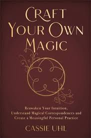 CRAFT YOUR OWN MAGIC by Cassie Uhl