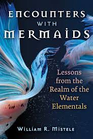 ENCOUNTERS WITH MERMAIDS by William R Mistele