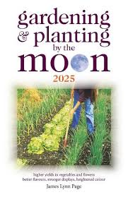 GARDENING AND PLANTING BY THE MOON 2025 by James Lynn Page