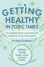 GETTING HEALTHY IN TOXIC TIMES by Jenny Goodman