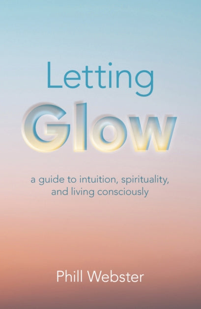 LETTING GLOW by Phill Webster