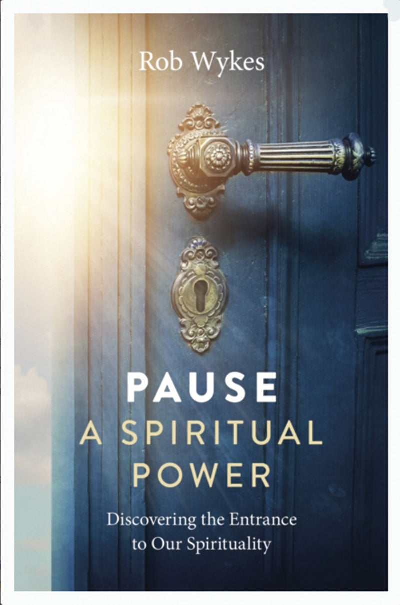 PAUSE - A SPIRITUAL POWER by Rob Wykes