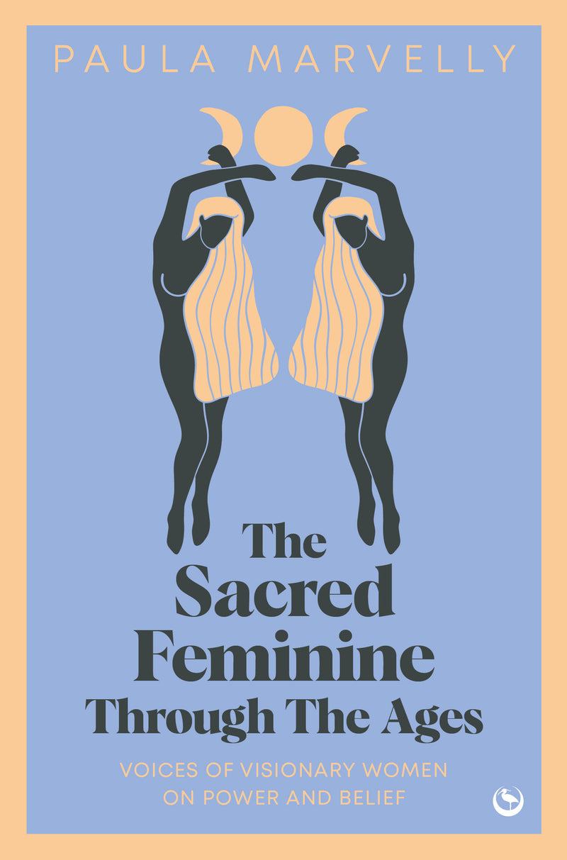 SACRED FEMININE THROUGH THE AGES by Paula Marvelly