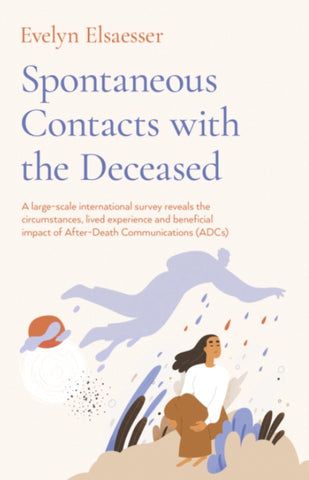 SPONTANEOUS CONTACTS WITH THE DECEASED by Evelyn Elsaesser