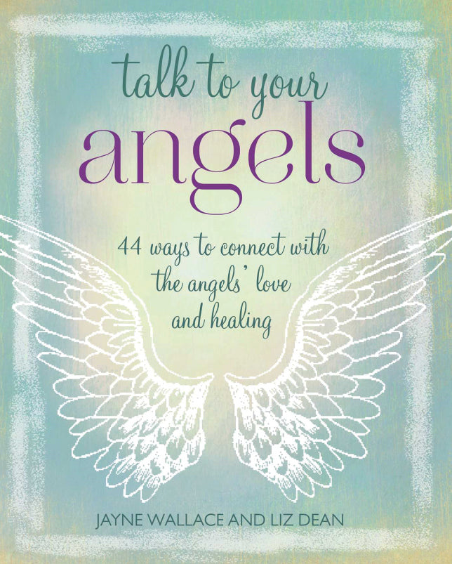 TALK TO YOUR ANGELS by Jayne Wallace and Liz Dean