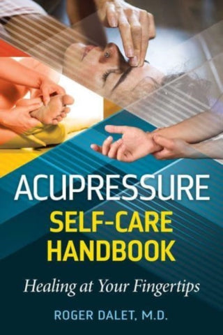 ACUPRESSURE SELF-CARE HANDBOOK by Roger Dalet