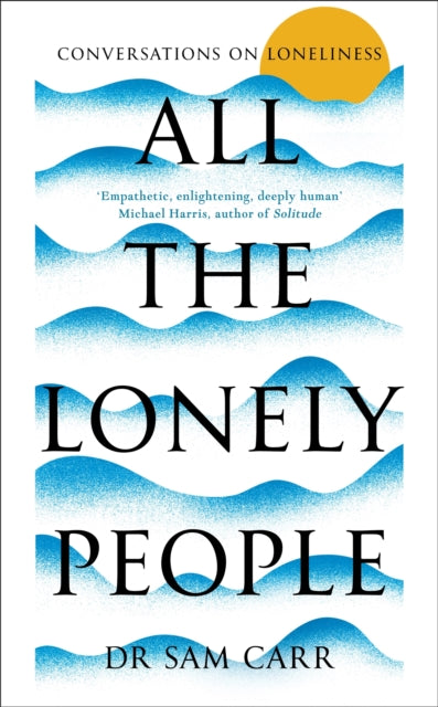 ALL THE LONELY PEOPLE by Dr. Sam Carr