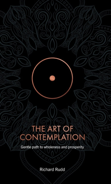 THE ART OF CONTEMPLATION by Richard Rudd