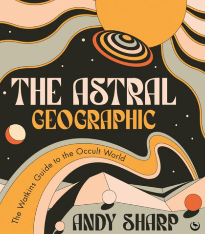 THE ASTRAL GEOGRAPHIC by Andy Sharp