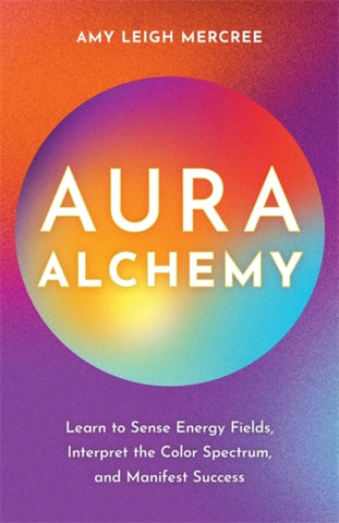 AURA ALCHEMY by Amy Leigh Mercree