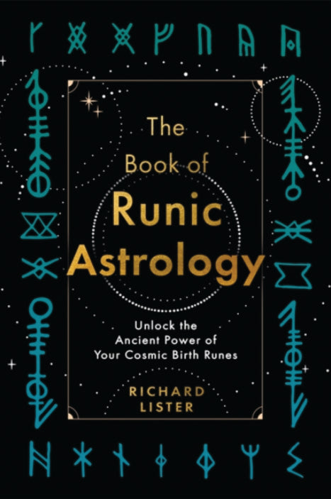 THE BOOK OF RUNIC ASTROLOGY by Richard Lister