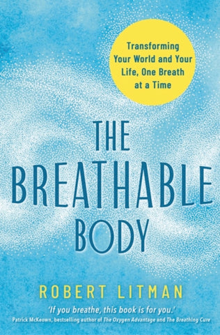 THE BREATHABLE BODY by Robert Litman