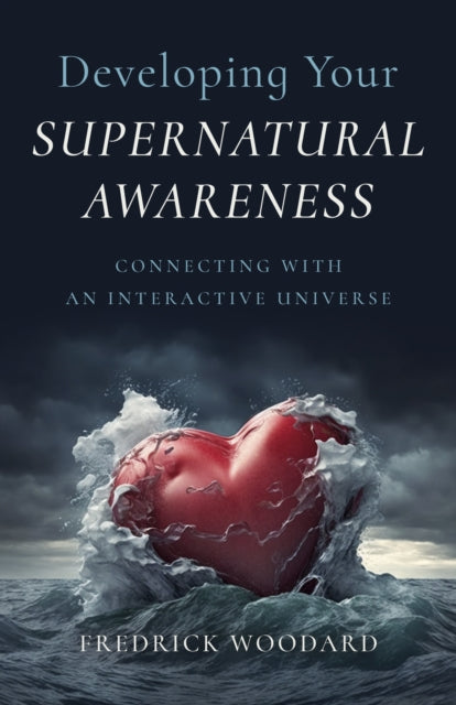 DEVELOPING YOUR SUPERNATURAL AWARENESS by Frederick Woodard