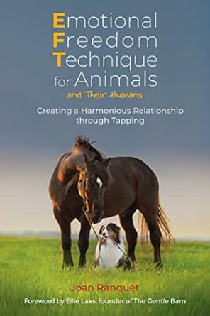 EMOTIONAL FREEDOM TECHNIQUES FOR ANIMALS by Joan Ranquet