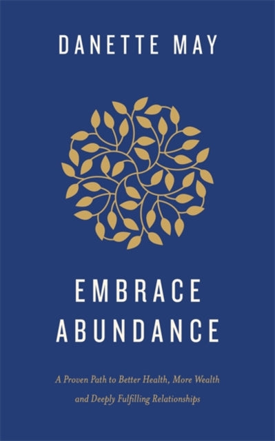 EMBRACE ABUNDANCE by Danette May