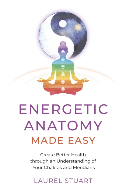 ENERGETIC ANATOMY MADE EASY by Laurel Stuart