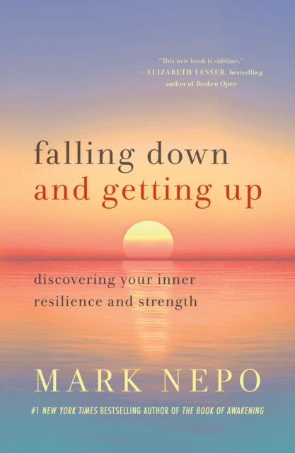 FALLING DOWN AND GETTING UP by Mark Nepo