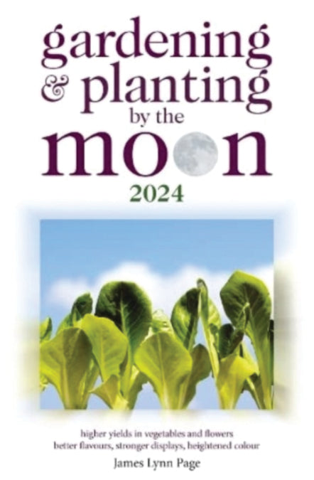 GARDENING AND PLANTING BY THE MOON 2024 by James Lynn Page