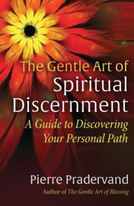 THE GENTLE ART OF SPIRITUAL DISCERNMENT by Pierre Pradervand