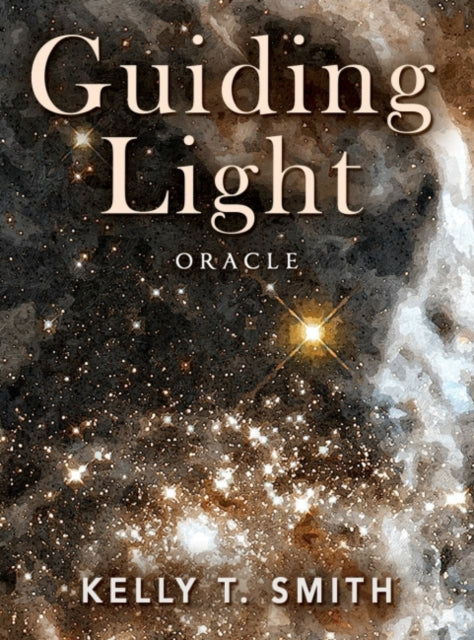 GUIDING LIGHT ORACLE by Kelly T. Smith