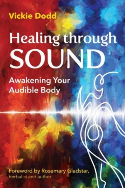 HEALING THROUGH SOUND by Vickie Dodd