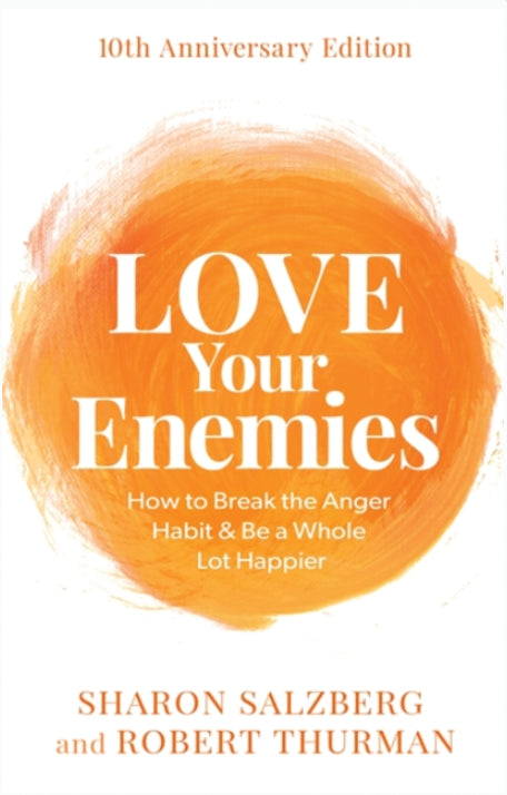 LOVE YOUR ENEMIES by Sharon Salzberg and Robert Thurman