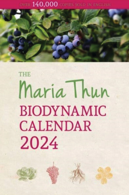 MARIA THUN BIODYNAMIC  CALENDAR 2024 by Titia and Friedrich Thun