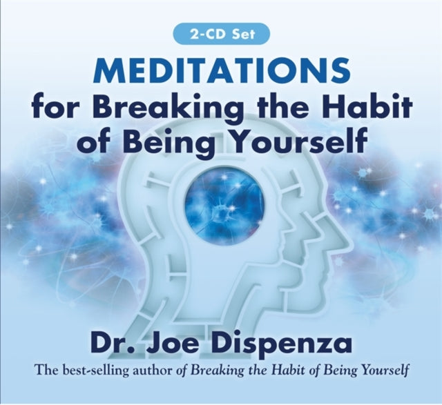 MEDITATIONS FOR BREAKING THE HABIT OF BEING YOURSELF (AUDIO CD) by Joe Dispenza