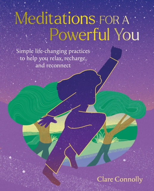 MEDITATIONS FOR A POWERFUL YOU by Clare Connolly