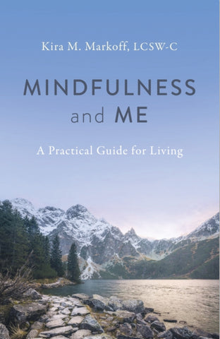 MINDFULNESS AND ME by Kira M. Markoff