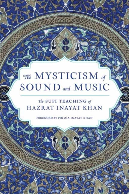 MYSTICISM OF SOUND AND MUSIC by Hazrat Inayat Khan