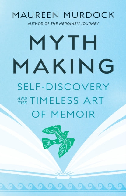 MYTH MAKING by Maureen Murdock