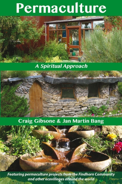 PERMACULTURE: A SPIRITUAL APPROACH by Craig Gibsone and Jan Martin Bang