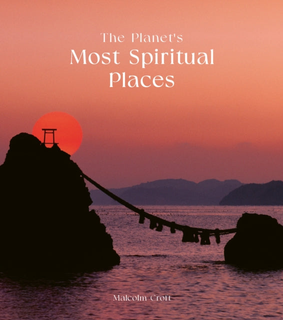 PLANET'S MOST SPIRITUAL PLACES by Malcolm Croft