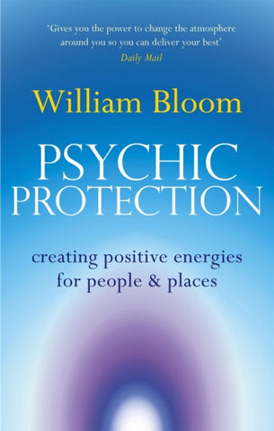 PSYCHIC PROTECTION by William Bloom