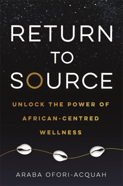 RETURN TO SOURCE by Araba Ofori-Acquah