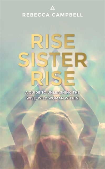 RISE SISTER RISE by Rebecca Campbell