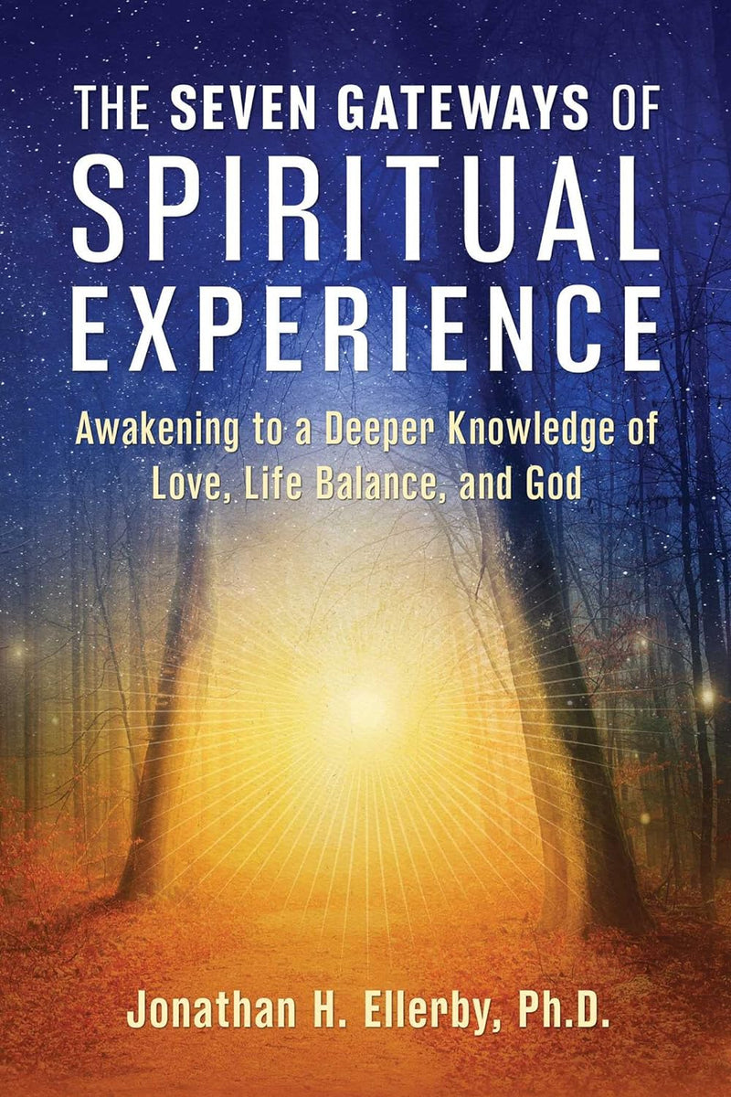 SEVEN GATEWAYS OF SPIRITUAL EXPERIENCE by Jonathan H. Ellerby