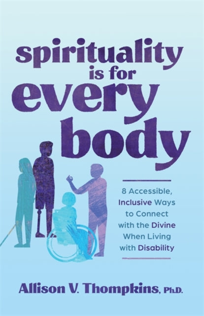 SPIRITUALITY IS FOR EVERY BODY by Allison V. Thompkins