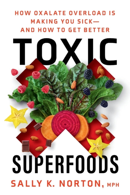 TOXIC SUPERFOODS by Sally Norton