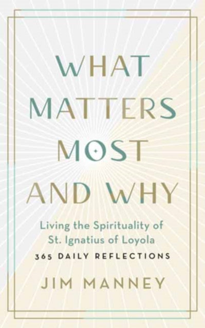 WHAT MATTERS MOST AND WHY by Jim Manney