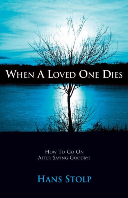 WHEN A LOVED ONE DIES by Hans Stolp