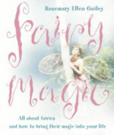 FAIRY MAGIC Rosemary Ellen Guiley