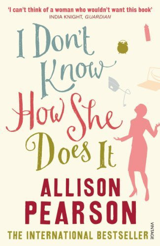 I DON'T KNOW HOW SHE DOES IT Allison Pearson